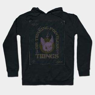 Die thinking pointless things Hoodie